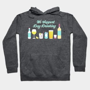 We Support Day Drinking Hoodie